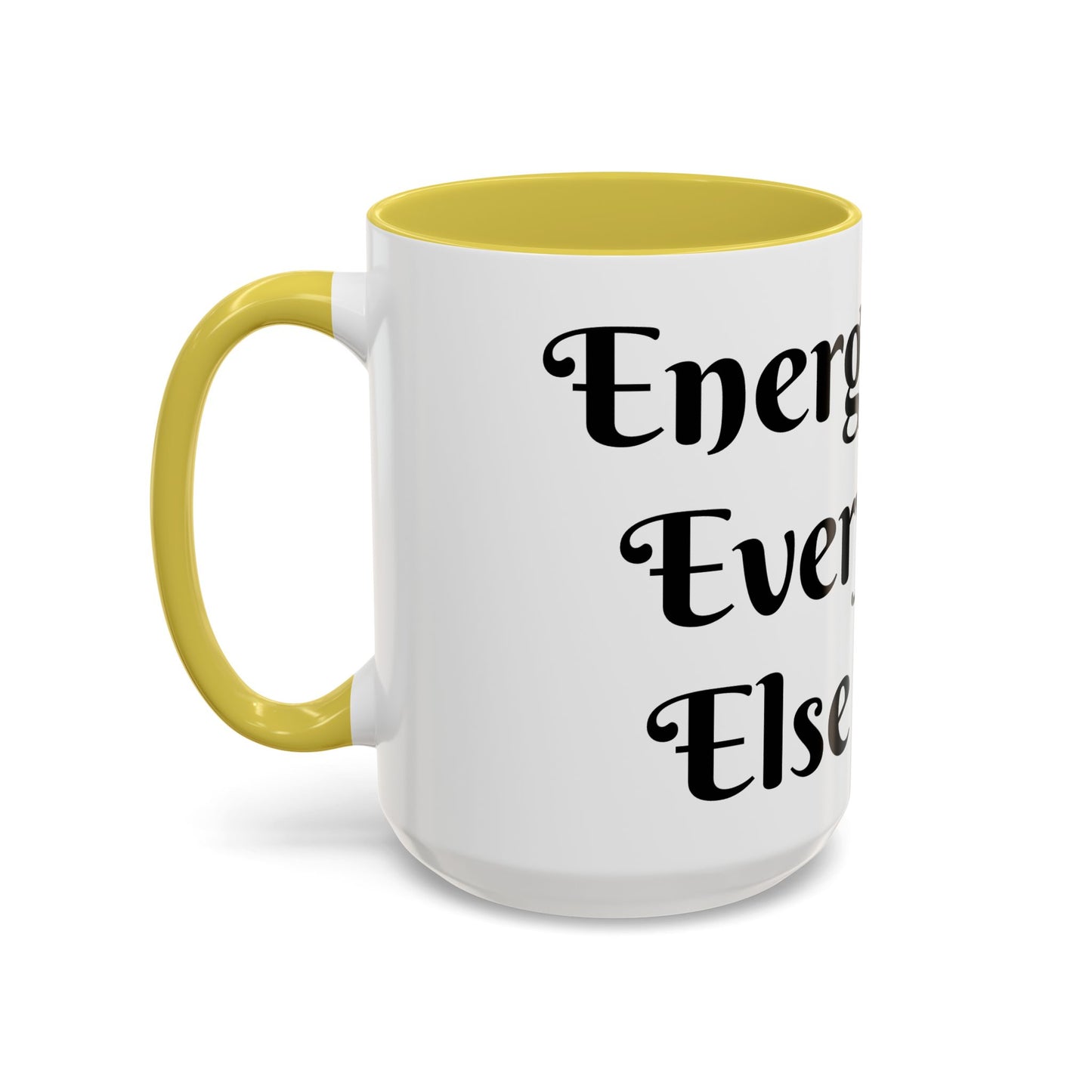 Energy First, Everything Else Later Mug Perfect for Coffee Lovers
