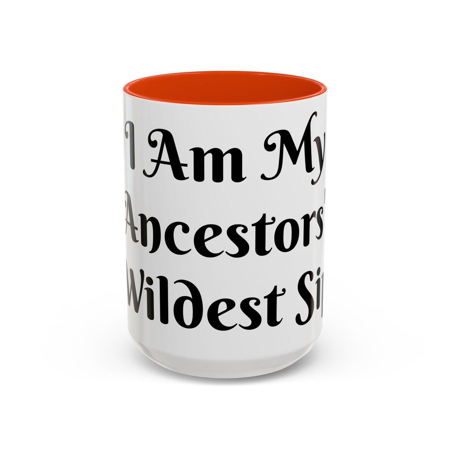 I Am My Ancestors' Wildest Sip, Coffee Cup, Gift for Her, Unique Kitchenware, Tea Mug, Motivational Drinkware