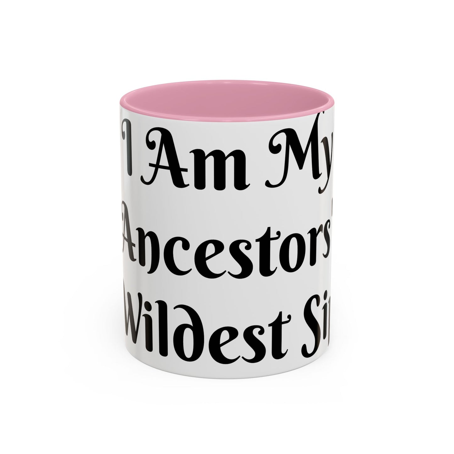 I Am My Ancestors' Wildest Sip, Coffee Cup, Gift for Her, Unique Kitchenware, Tea Mug, Motivational Drinkware
