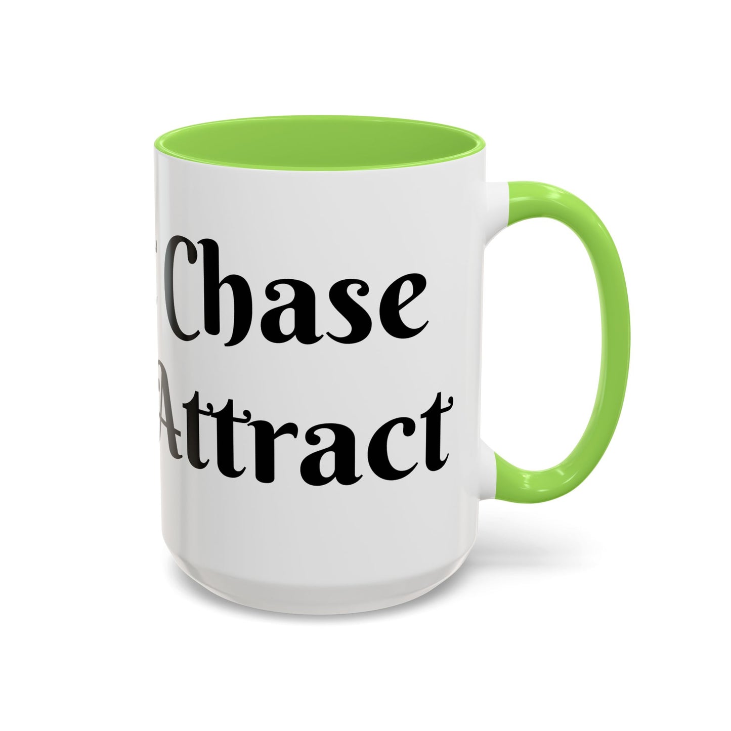 I Don't Chase I Sip & Attract Mug Perfect for Coffee Lovers